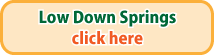 Low Down Springs click here